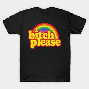 Bitch Please Rainbow merch T-Shirt